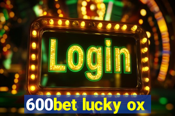 600bet lucky ox